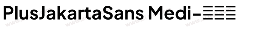 PlusJakartaSans Medi字体转换